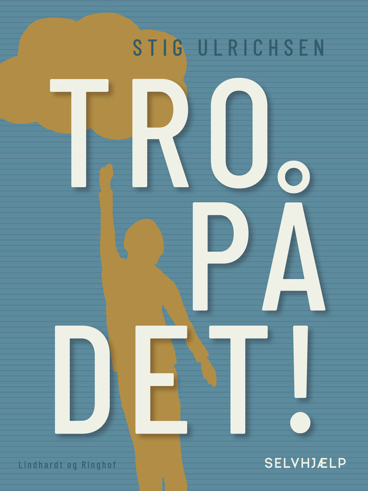 Tro på det!