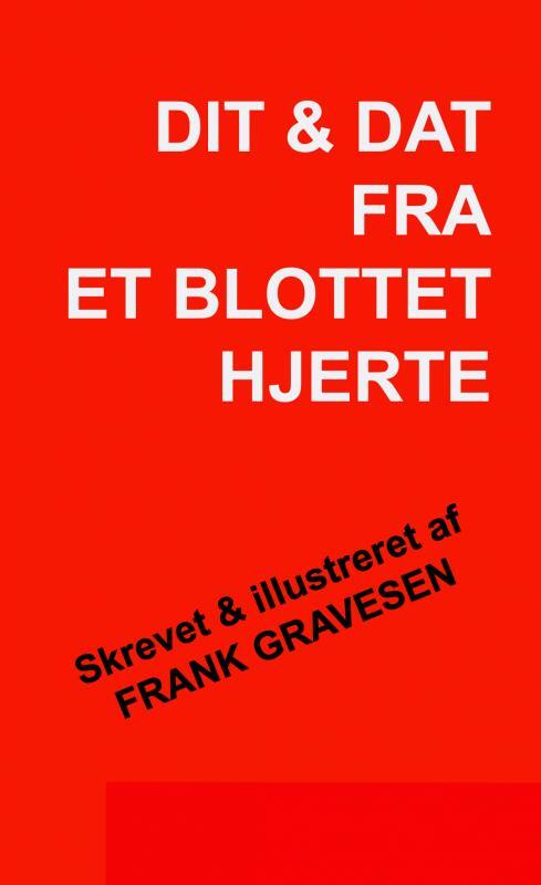 Dit & Dat fra et blottet hjerte