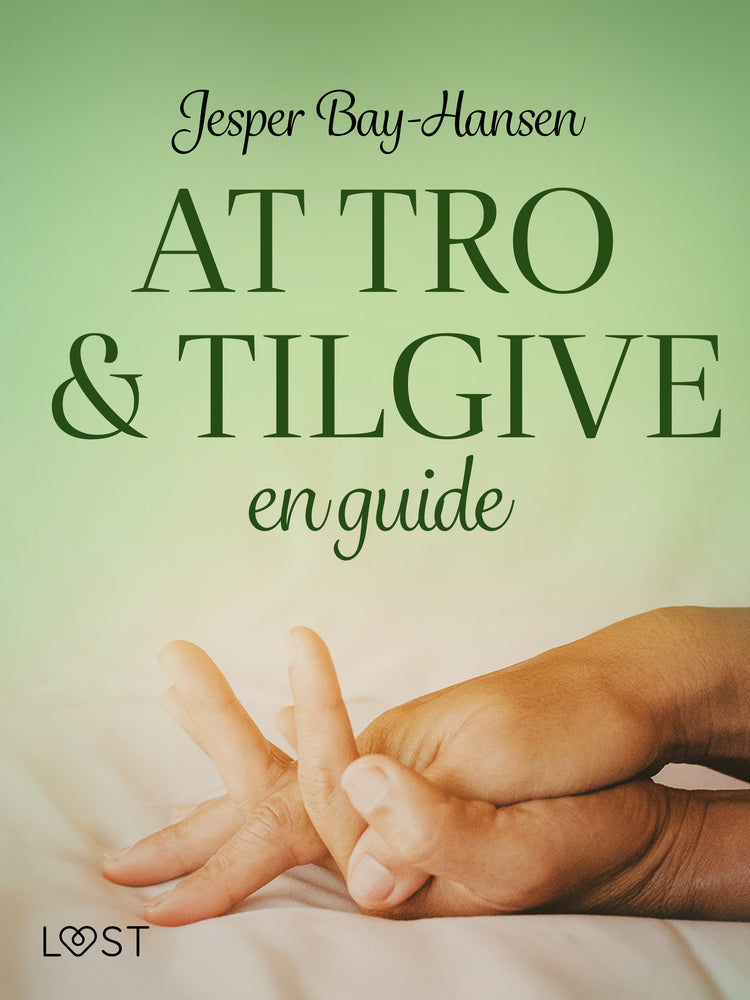 AT TRO OG TILGIVE – en guide