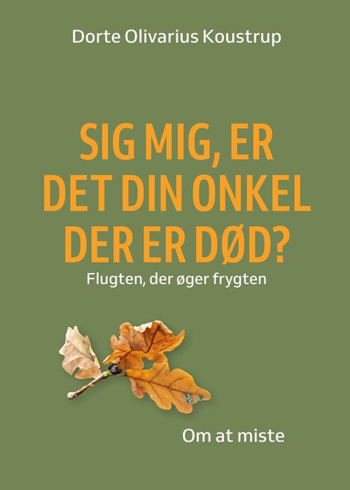 Sig mig, er det din onkel der er død.