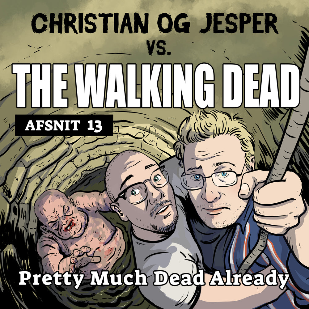 Christian og Jesper vs The Walking Dead - Afsnit 13: Pretty Much Dead Already