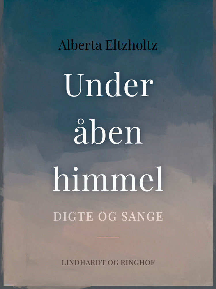 Under åben himmel. Digte og sange
