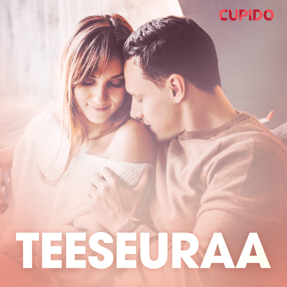 Teeseuraa – eroottinen novelli