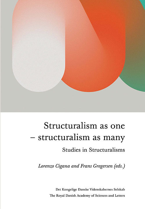 Structuralism as one -structuralism as many. Studies in Structuralisms