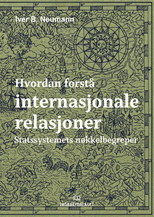 Hvordan forstå internasjonale relasjoner : statssystemets nøkklebegreper