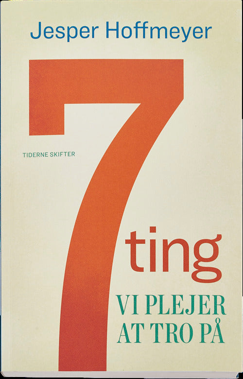7 ting vi plejer at tro på