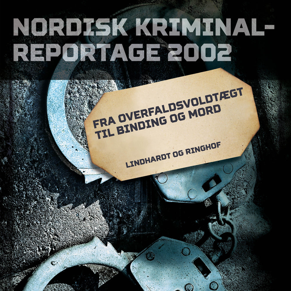 Fra overfaldsvoldtægt til binding og mord