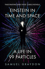 Einstein in Time and Space: A Life in 99 Particles