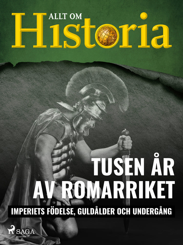 Tusen år av Romarriket - Imperiets födelse, guldålder och undergång