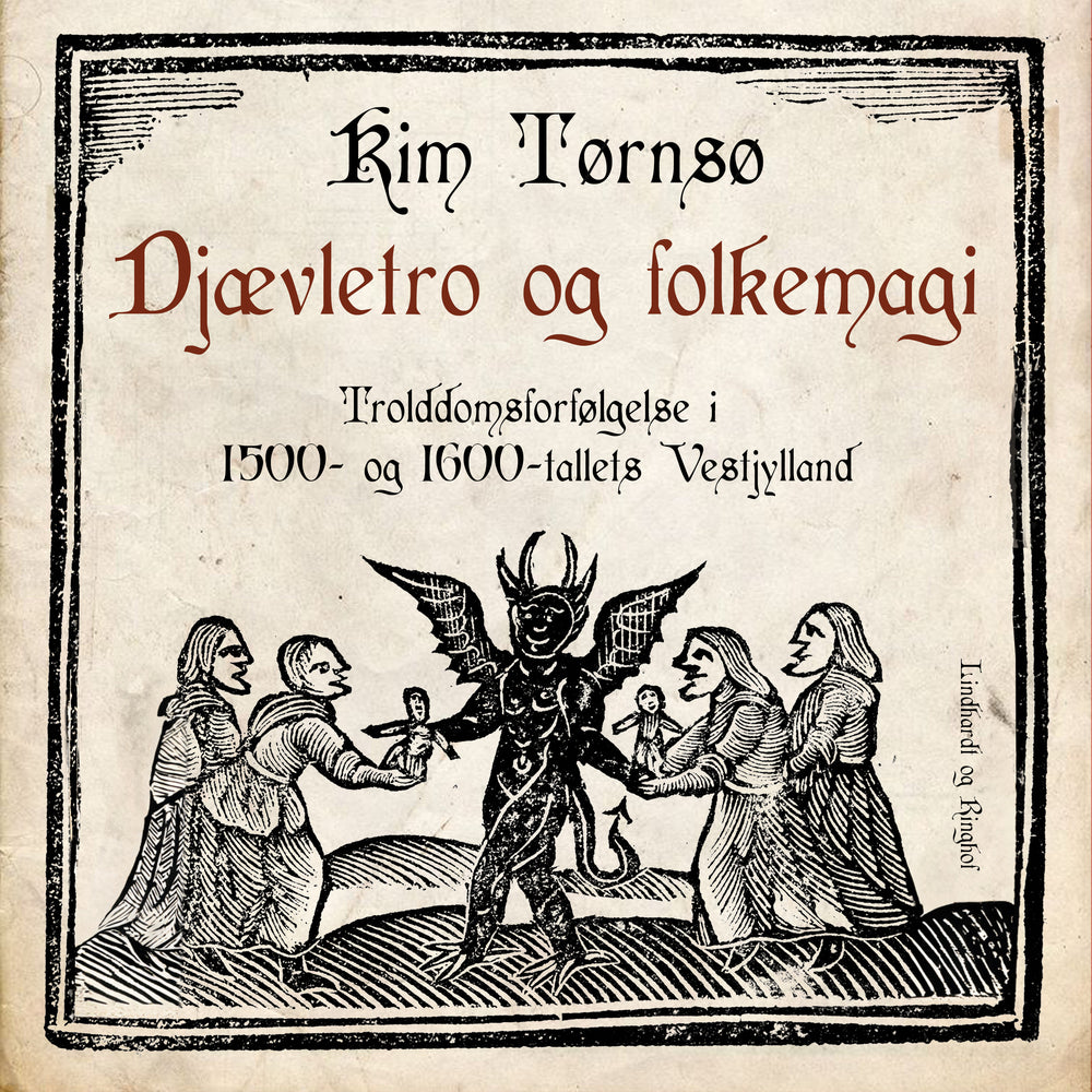Djævletro og folkemagi. Trolddomsforfølgelse i 1500- og 1600-tallets Vestjylland