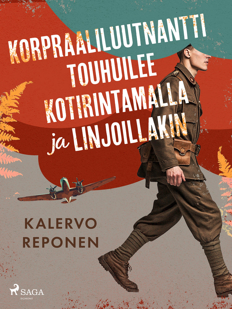 Korpraaliluutnantti touhuilee kotirintamalla ja linjoillakin