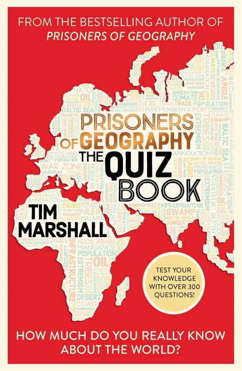 Prisoners of Geography: The Quiz Book : How Much Do You Really Know About the World?