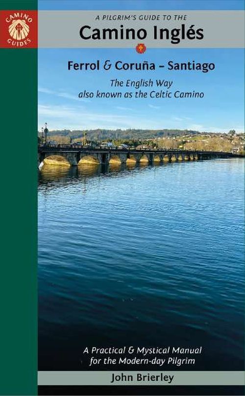 Pilgrim's Guide to the Camino Ingles: Ferrol & Coruna - Santiago