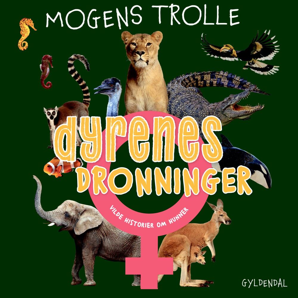 Dyrenes dronninger - vilde historier om hunner