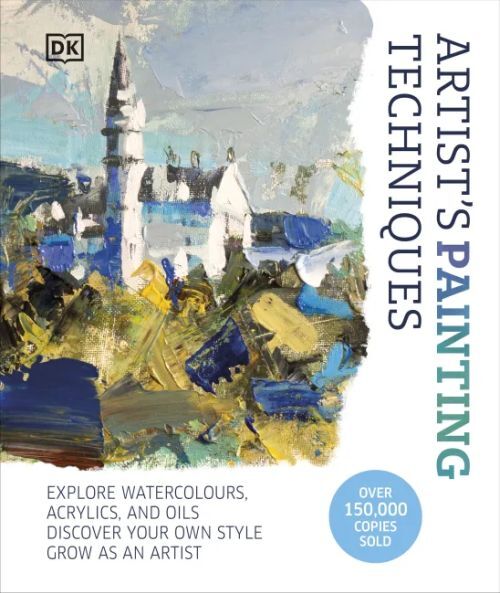 Artist's Painting Techniques: Explore Watercolours, Acrylics, and Oils