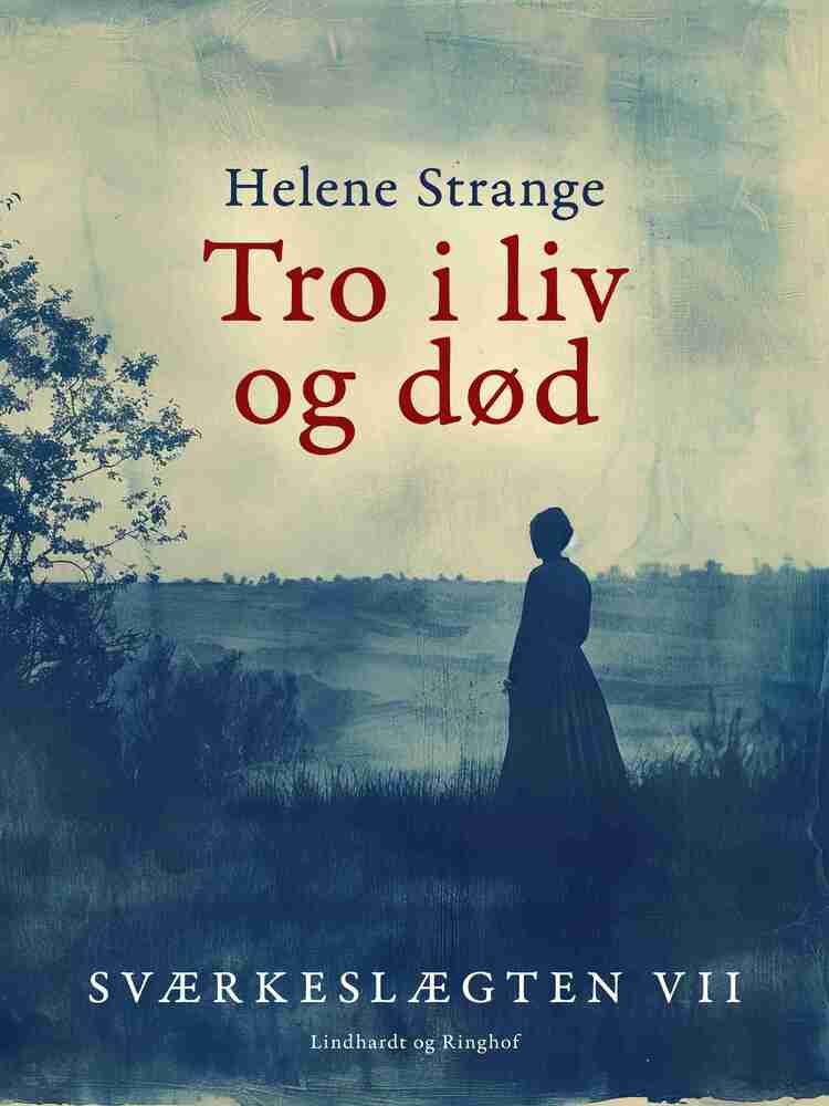 Sværkeslægten. 7. Tro i liv og død