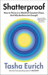 Shatterproof: How to Thrive in a World of Constant Chaos (And Why Resilience Isn't Enough)