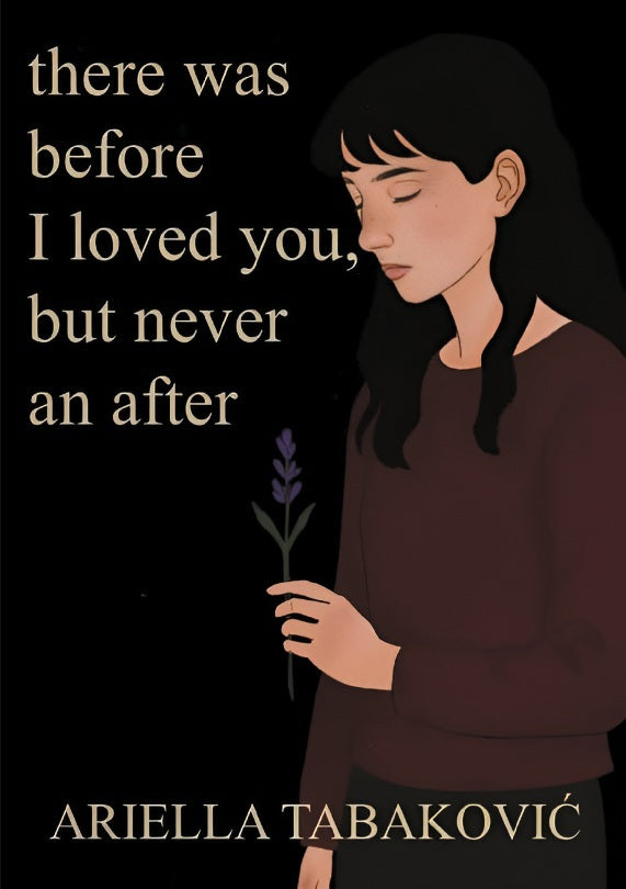 There Was Before I Loved You, But Never an After