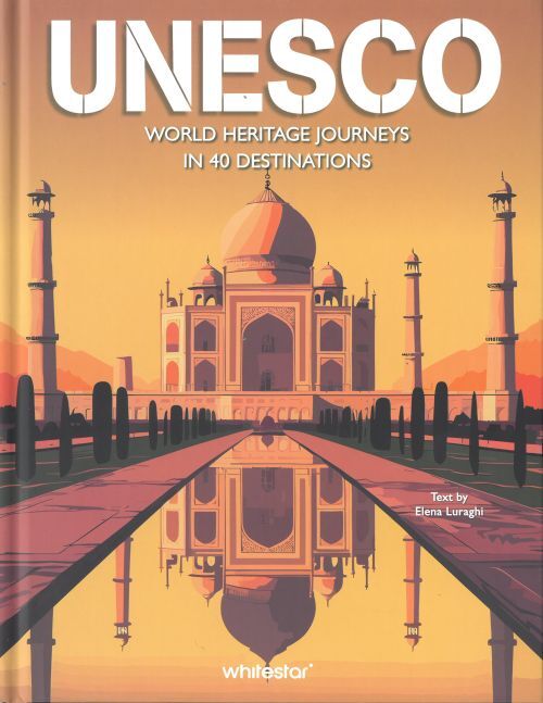 UNESCO: World Heritage Journeys in 40 Destinations