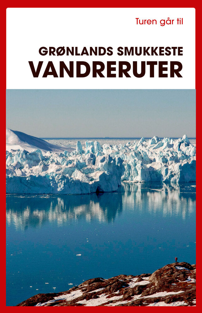 Turen går til Grønlands smukkeste vandreruter