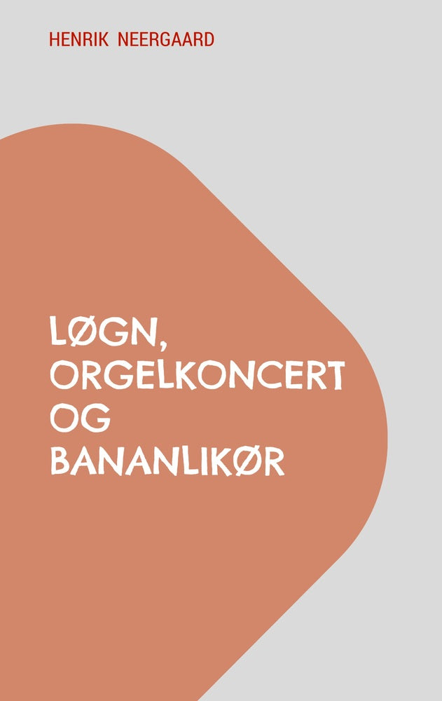 Løgn, orgelkoncert og bananlikør