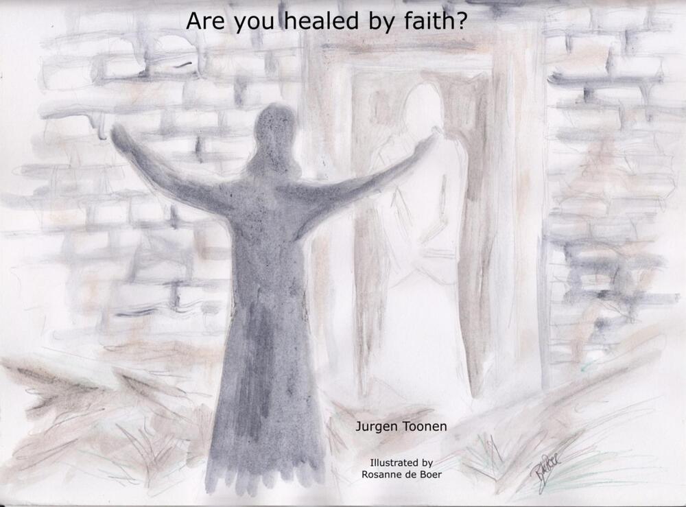 Are you healed by faith?