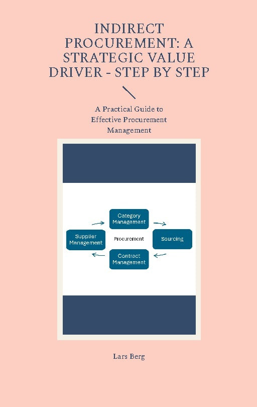 Indirect Procurement: A Strategic Value Driver - Step by Step