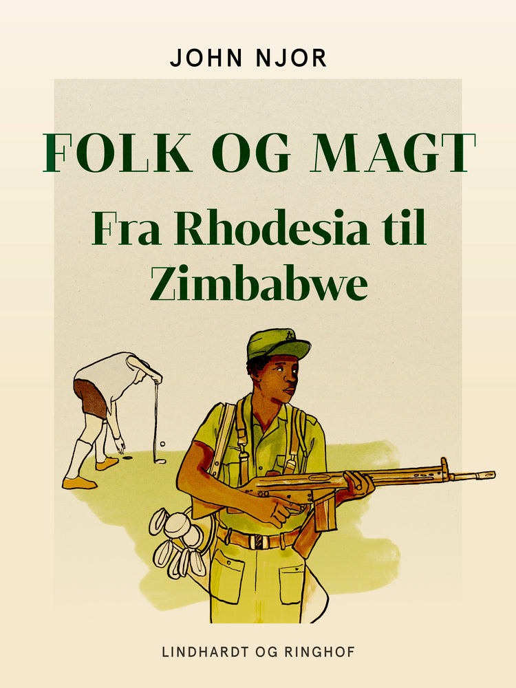 Folk og magt. Fra Rhodesia til Zimbabwe