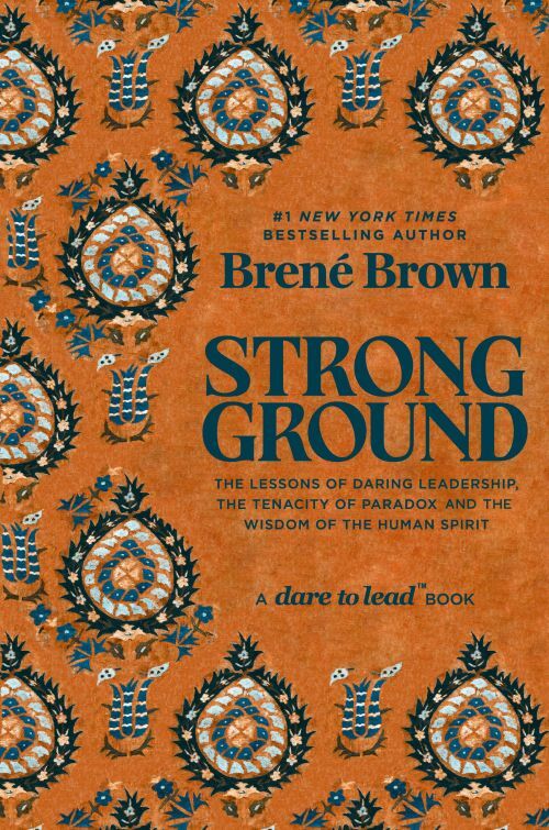 Strong Ground: The Lessons of Daring Leadership, the Tenacity of Paradox and the Wisdom of the Human Spirit