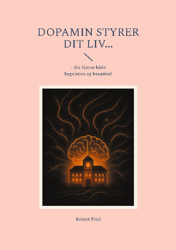 Dopamin styrer dit liv...