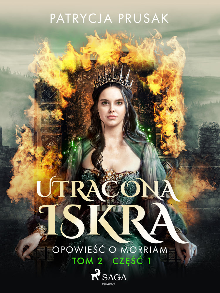 Utracona iskra. Opowieść o Morriam. Tom 2. Część 1