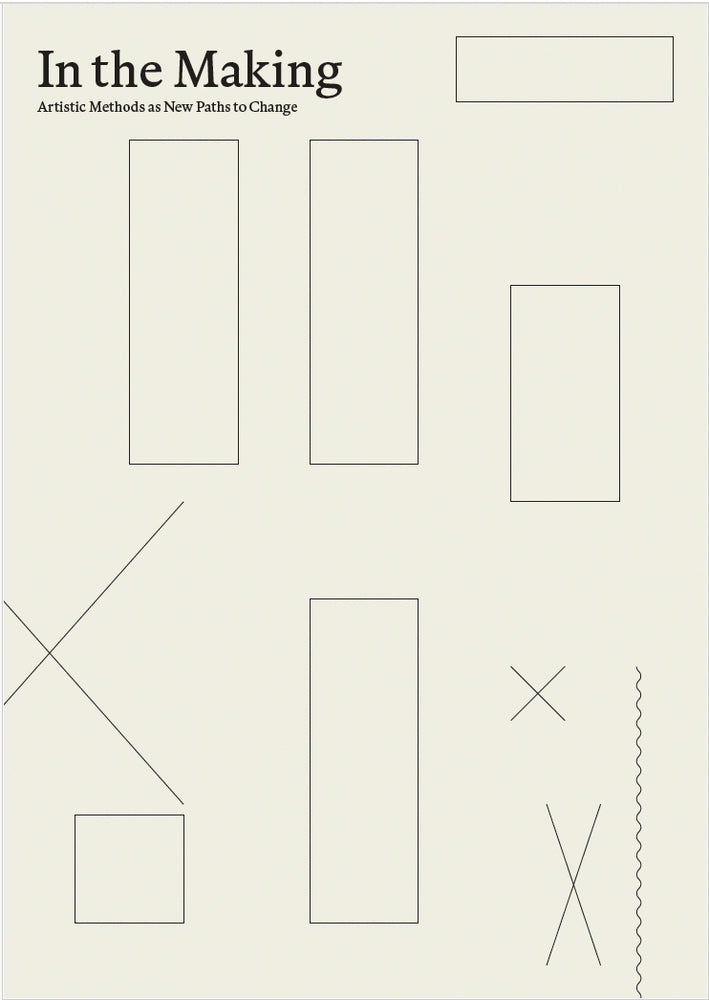 In the Making: Artistic Methods as New Paths to Change