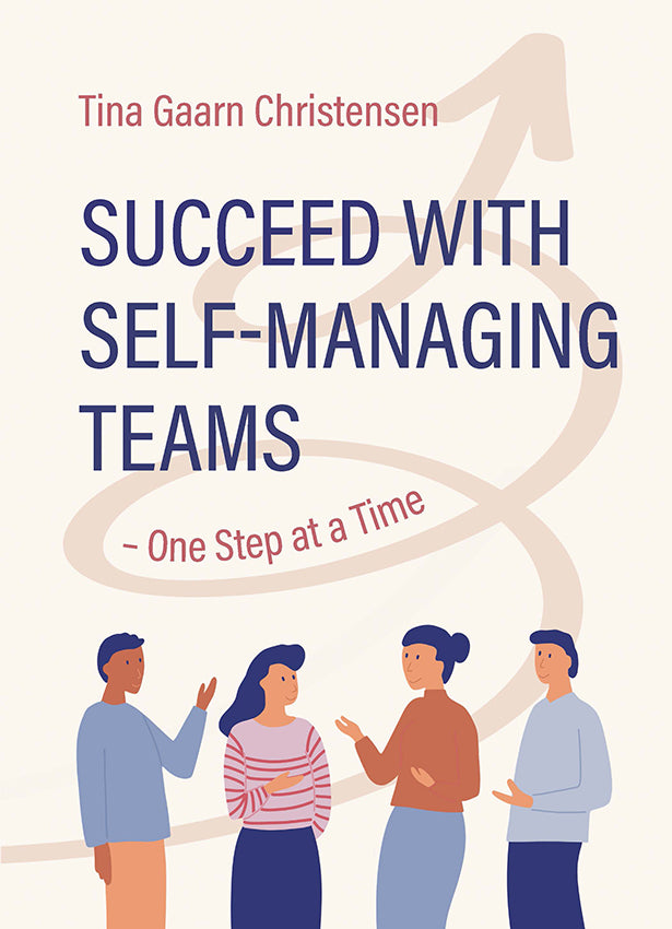 Succeed with Self-Managing Teams – One Step at a Time