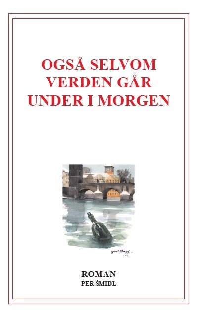 Også selvom verden går under i morgen