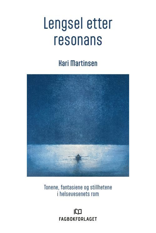 Lengsel etter resonans : tonene, fantasiene og stillhetene i helsevesenets rom