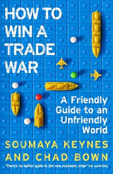 How to Win a Trade War: A Friendly Guide to an Unfriendly World