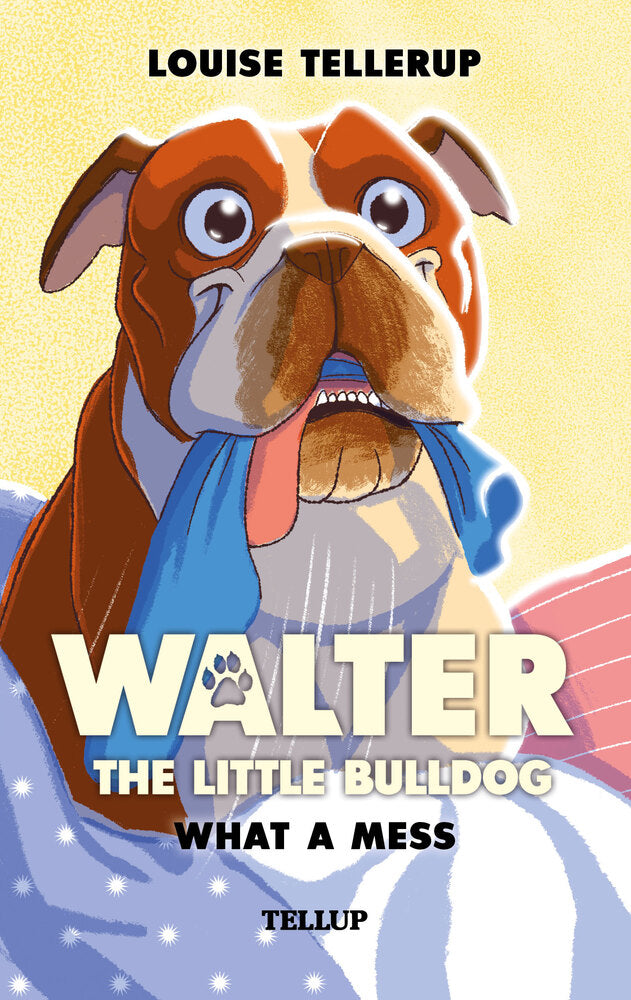 Walter, the Little Bulldog #1: What a Mess