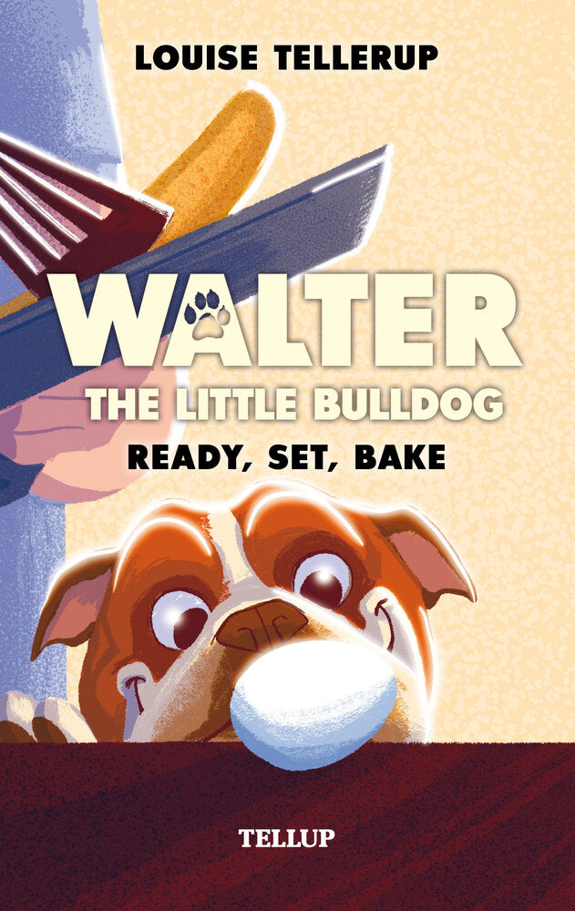 Walter, the Little Bulldog #3: Ready, Set, Bake