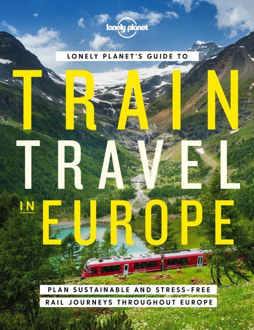 D1 Lonely Planet's Guide To Train Travel In Europe