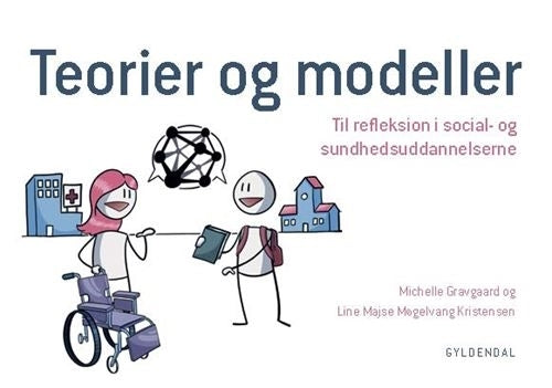 D1 Teorier og modeller. Til refleksion i social- og sundhedsuddannelserne