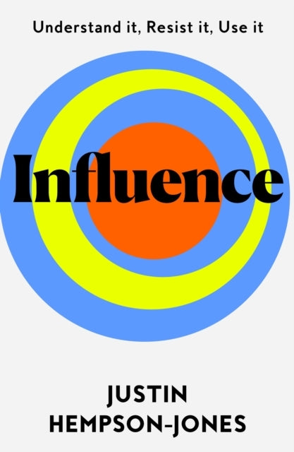 Influenceunderstand It Use It Resist It