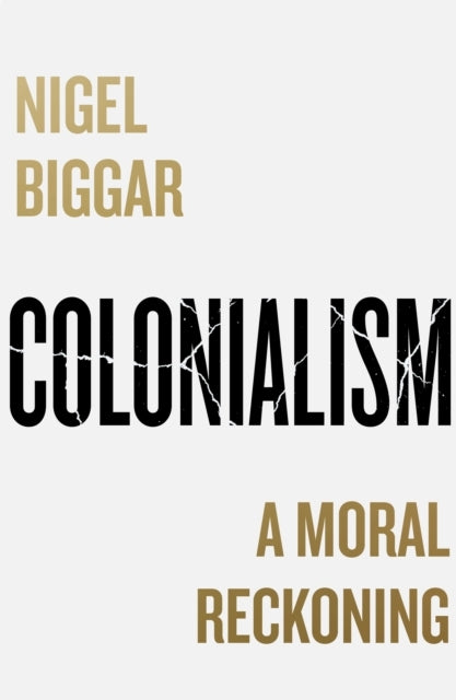 Colonialism: a Moral Reckoning