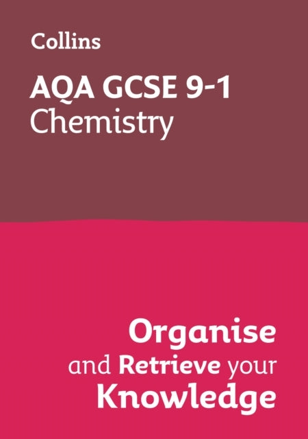 Aqa Gcse 9-1 Chemistry Organise And Retrieve Your Knowledge