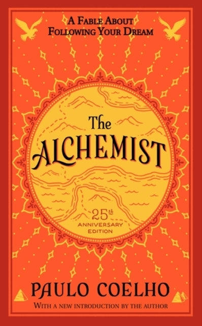 The Alchemist 25Th Anniversary A Fable About Following Your
