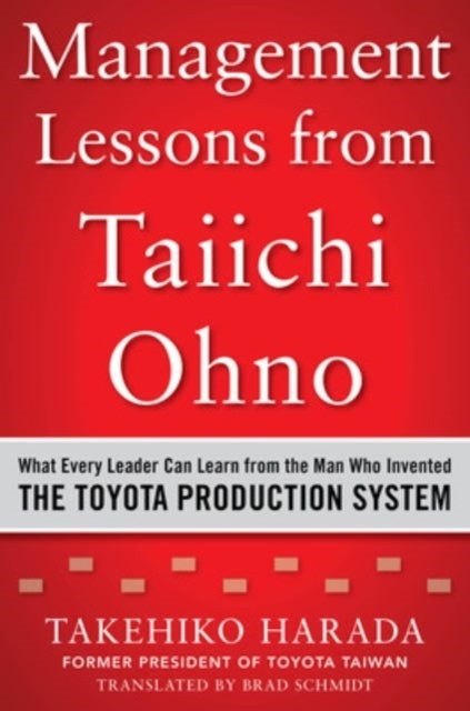 Management Lessons From Taiichi Ohno What Every Leader Can
