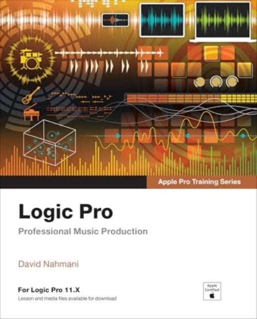 Logic Pro - Apple Pro Training Professional Music Production