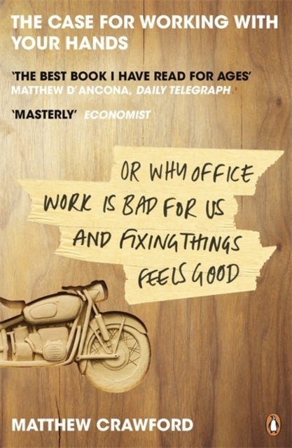 The Case For Working With Your Hands Or Why office Work Is B