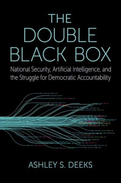 The Double Black Box National Security, Artificial Intellige