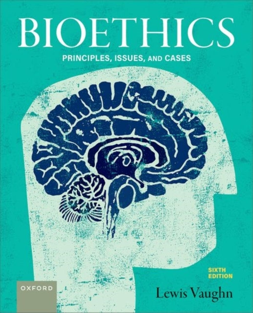 Bioethics 6E Principles, Issues, and Cases