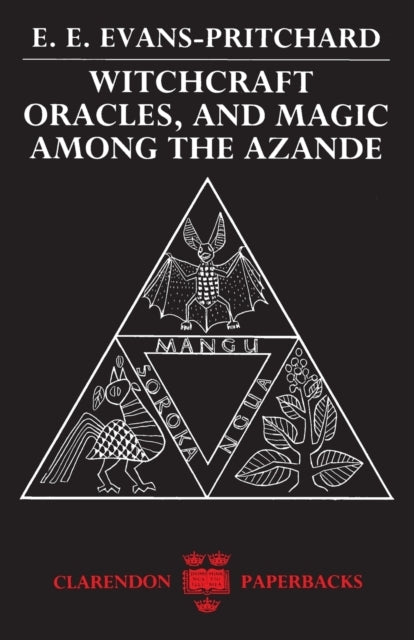 Witchcraft, Oracles, and Magic Among the Azande